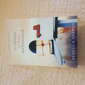The things we leave unfinished by Rebecca Yarros